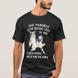 Rolig Lat Hund Katter Vet Aldrig När Du Är Klar La T Shirt