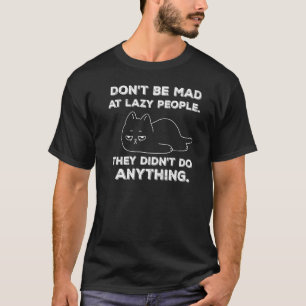 Rolig Lat Katt Med Citat Late Människor Katt T Shirt