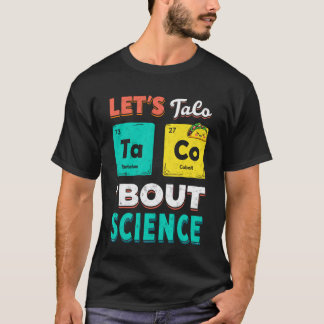 Rolig Let's Taco 'Bout Science Kemi Lärare T Shirt