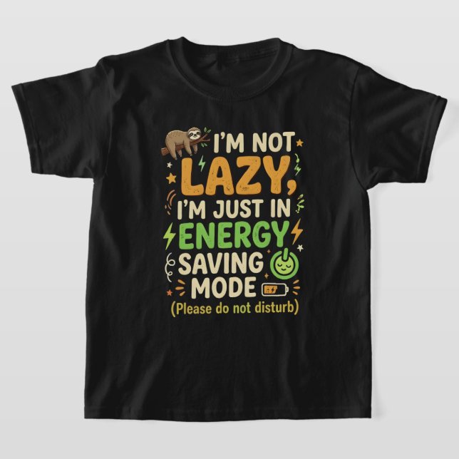 Rolig Lutfylld Energisparläge Typografisk Design T Shirt (Laydown)