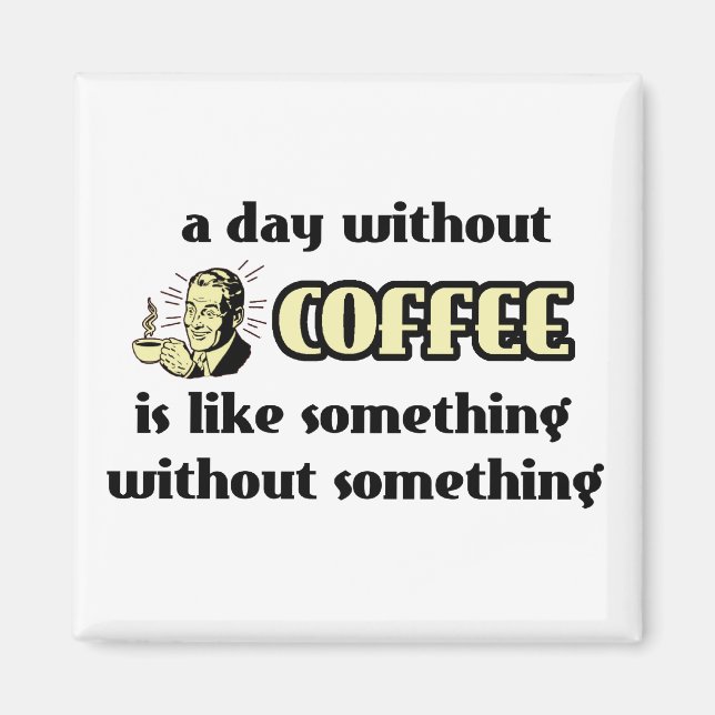 Rolig Magnet Utan Kaffe Humor (Framsidan)
