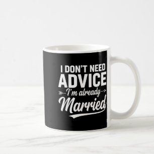 Rolig make saying jag behöver inte råd jag är reda kaffemugg