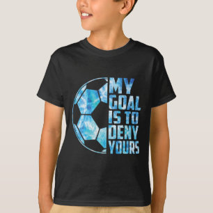 Rolig Målvakt Fotboll Målvakt Mitt Mål Är Att Förn T Shirt