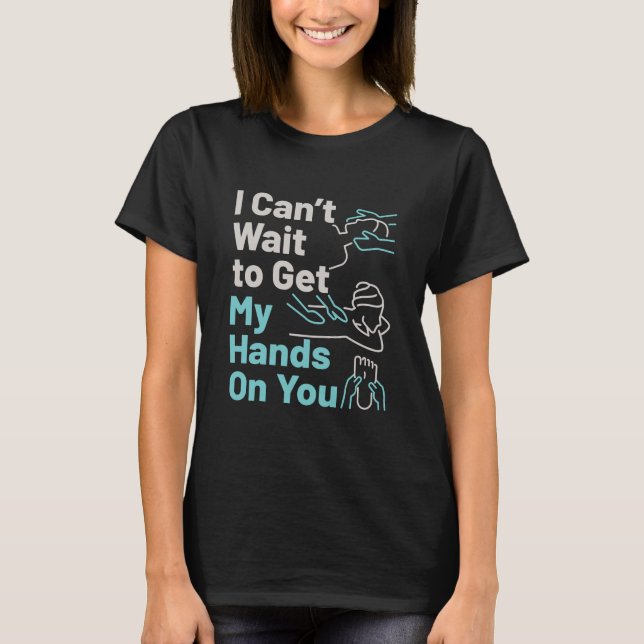 Rolig massageterapeut Hands på dig T Shirt (Framsida)