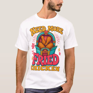 Rolig matrostré behöver mer stekt kyckling, krispi t shirt