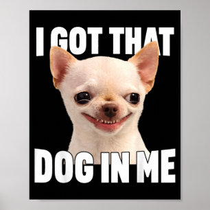 Rolig Meme Fick Den Hunden I Rolig Chihuahua Citat Poster