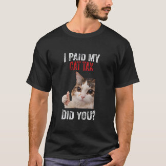 Rolig Meme Jag betalade min katt skatt T Shirt