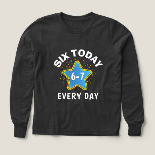 Rolig Meme Sex Idag 6-7 Varje Dag Födelsedagsprese T Shirt