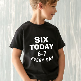 Rolig Meme Sex Idag 6-7 Varje Dag Födelsedagsprese T Shirt