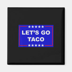 Rolig Meme Trendigt Låt oss gå Taco Trump Alltid K Magnet