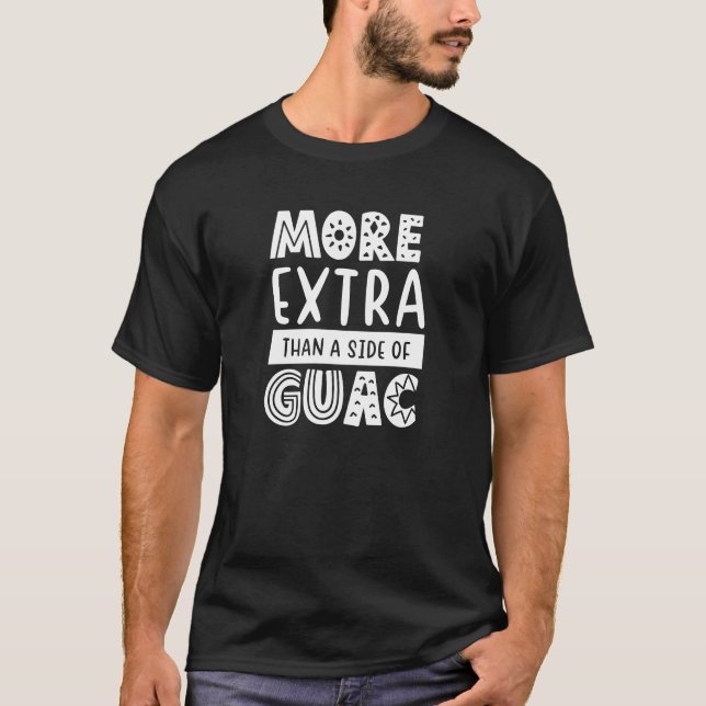 Rolig Mer Extra Än Guac Citat T Shirt (Framsida)