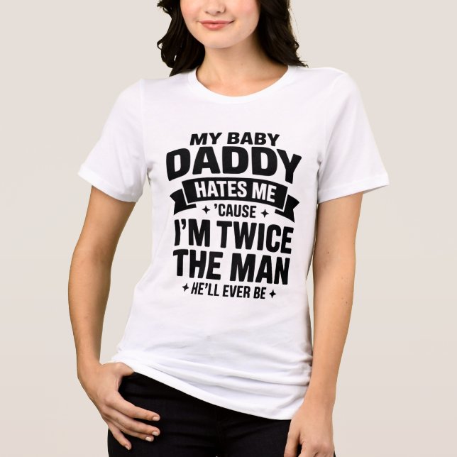 Rolig Min Babys Pappa Hatade Mig T-Shirt För Att J (Framsida)