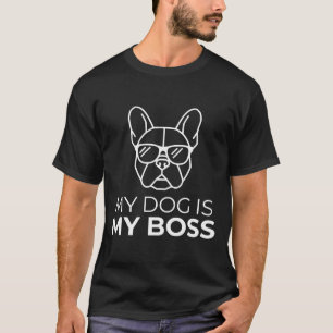 Rolig "Min Hund Är Min Chef" Fransk Bulldogg Cool T Shirt