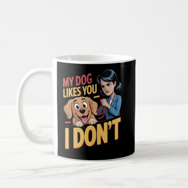 Rolig Min Hund Gillar Dig Jag Gör Inte Sarksatisk Kaffemugg (Vänster)