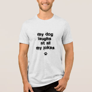 Rolig Min Hund Skrattar Åt Alla Mina Skämt husdjur T Shirt