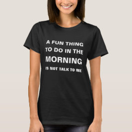 Rolig morgon-citat: prata inte med mig t shirt