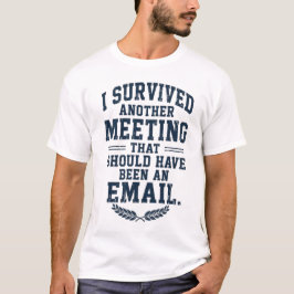 Rolig "Mötet Kunde Ha Varit Ett E-postmeddelande" T Shirt