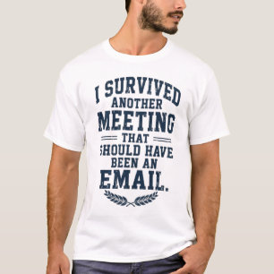 Rolig "Mötet Kunde Ha Varit Ett E-postmeddelande"  T Shirt