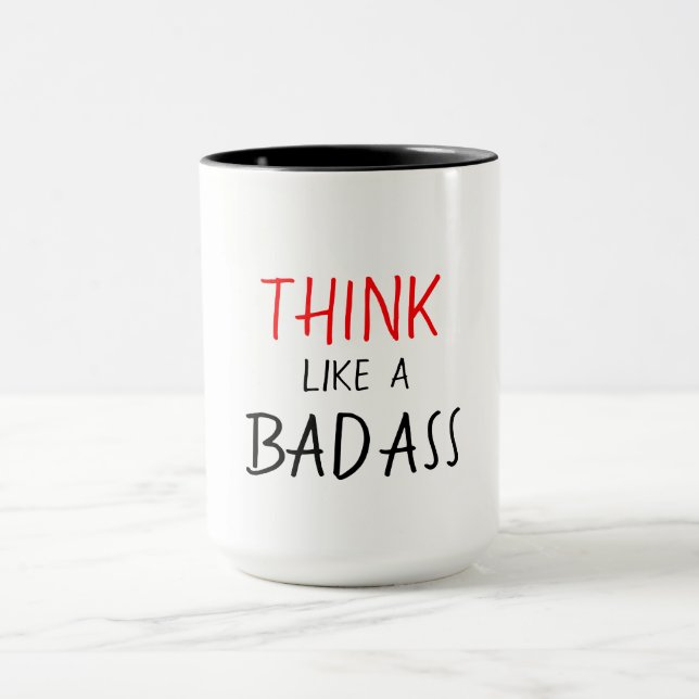 ROLIG MUG_THINK NÅGOT LIKNANDE A BADASS FÖR BADASS MUGG (Center)