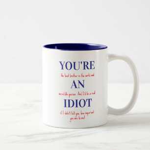 Rolig mugg till bror, Du är en idiot, presentmugg