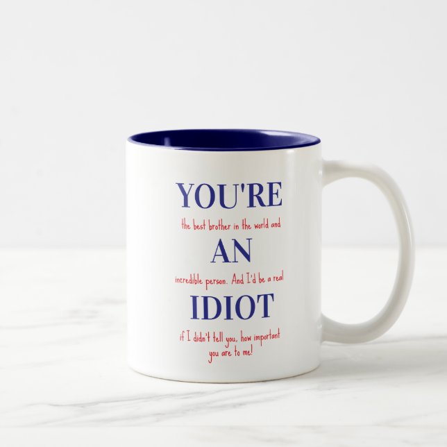 Rolig mugg till bror, Du är en idiot, presentmugg (Höger)