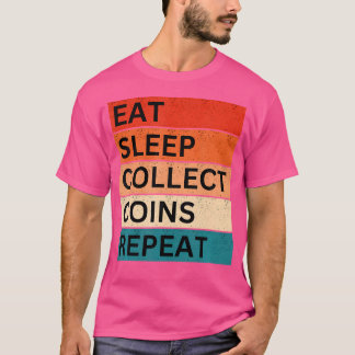 Rolig Mynthämtande Numismatik Ät Sova Upprepa T Shirt