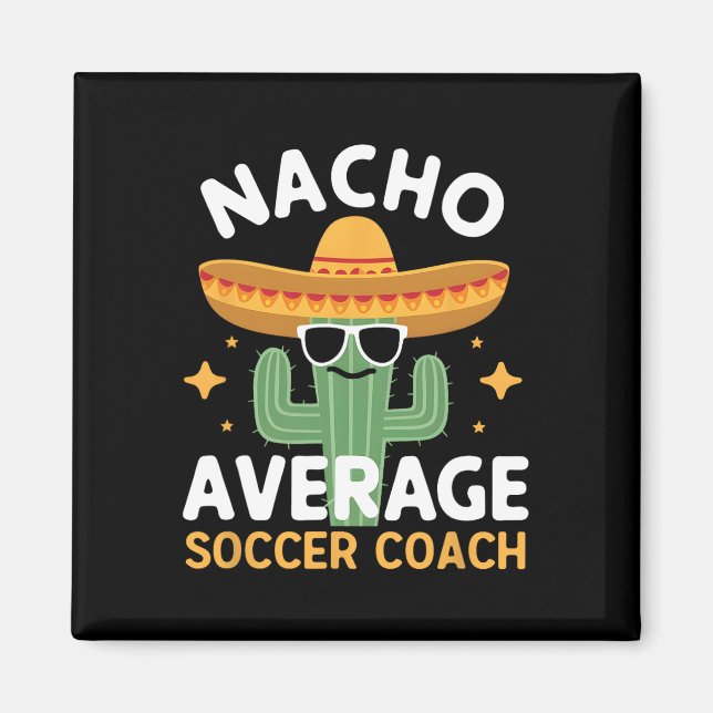 Rolig Nacho Genomsnittlig Fotbollstränare Cinco De Magnet (Framsidan)