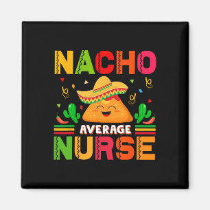 Rolig Nacho Genomsnittlig Sjuksköterska Cinco De M Magnet