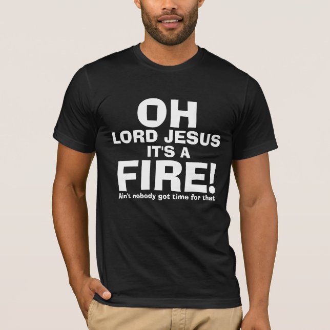 Rolig OH-Lord Jesus Den är en AVFYRAtext endast Tee Shirt (Framsida)