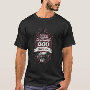 rolig öl är bevis på att gud älskar oss och vill a t shirt
