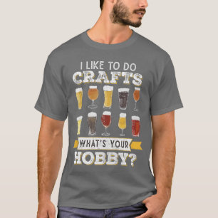 Rolig öl jag gillar att göra hantverk Vad är din h T Shirt