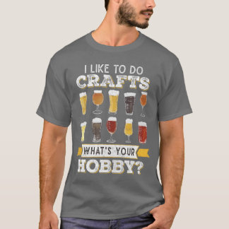 Rolig öl jag gillar att göra hantverk Vad är din h T Shirt