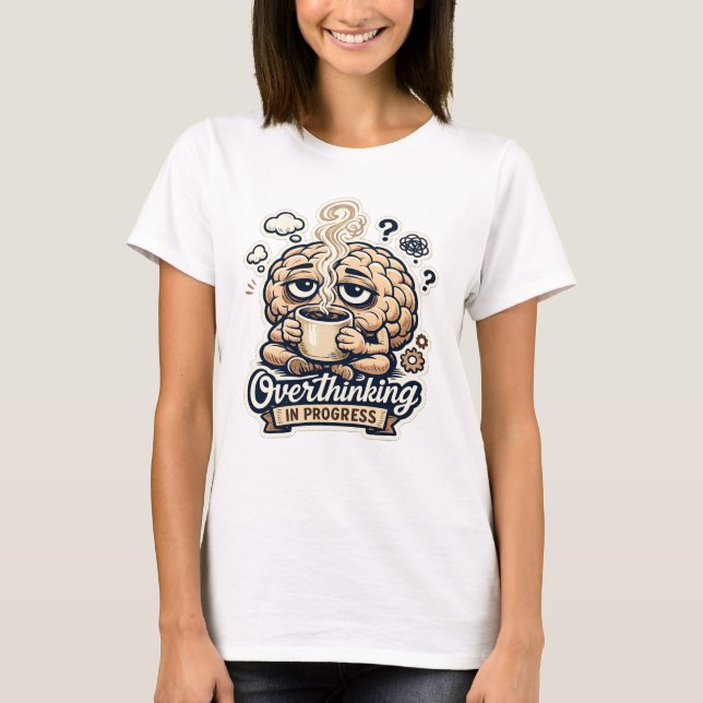 Rolig överanalys pågår T-shirt | Relaterbar (Framsida)