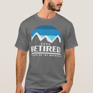Rolig Pensionerad 2021 Mountain Citat Snö Skidåkni T Shirt
