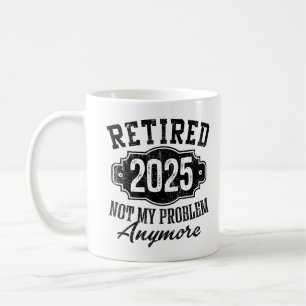 Rolig Pensionerad 2025 Inte Mitt Problem Längre Kaffemugg