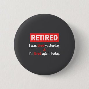 Rolig pensionscitat Jag är pensionär Jag var trött Knapp