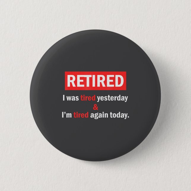 Rolig pensionscitat Jag är pensionär Jag var trött Knapp (Framsida)
