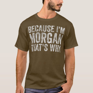 Rolig Personlig Namn För att jag är Morgan Det är  T Shirt