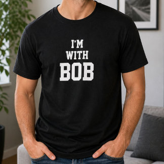 Rolig Personlig Skräddarsydd Jag Är Med Bob Födels T Shirt