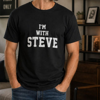 Rolig Personlig Skräddarsydd Jag Är Med Steve Föde T Shirt