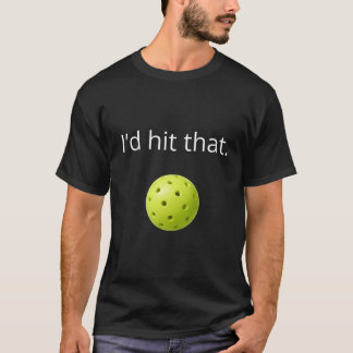 Rolig Pickleball “Jag Skulle Slå Den” Design T Shirt