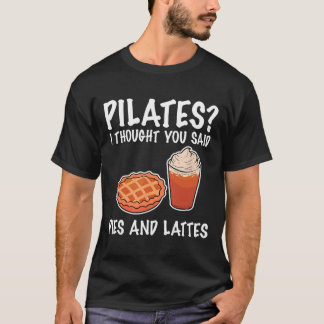 Rolig Pilates Jag Trodde Du Sa Paj Och Lattar  T Shirt