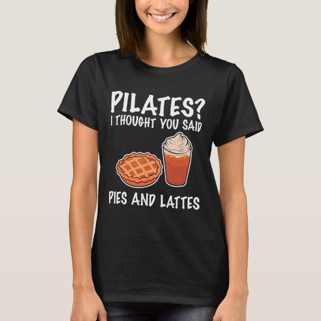 Rolig Pilates Jag Trodde Du Sa Paj Och Lattes  T Shirt (Framsida)