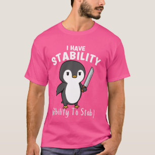 Rolig Pingvin Jag Har Stabilitet Förmågan Att Stic T Shirt