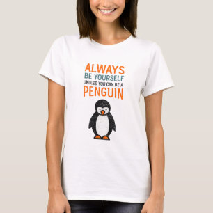 Rolig Pingvin "Var alltid dig själv" Inspirerande  T Shirt