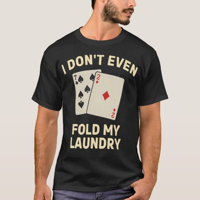 Rolig Poker Jag Viker Inte Ens Min T Shirt (Framsida)