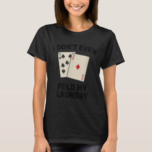 Rolig poker, jag viker inte ens min tvätt Design T Shirt