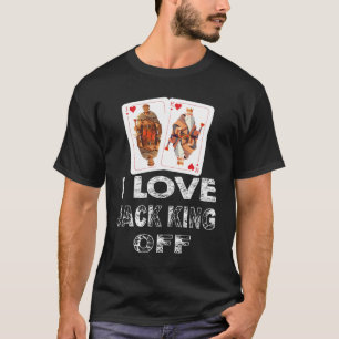 Rolig Poker Spelare Citat Jack King Off T T-Shirt