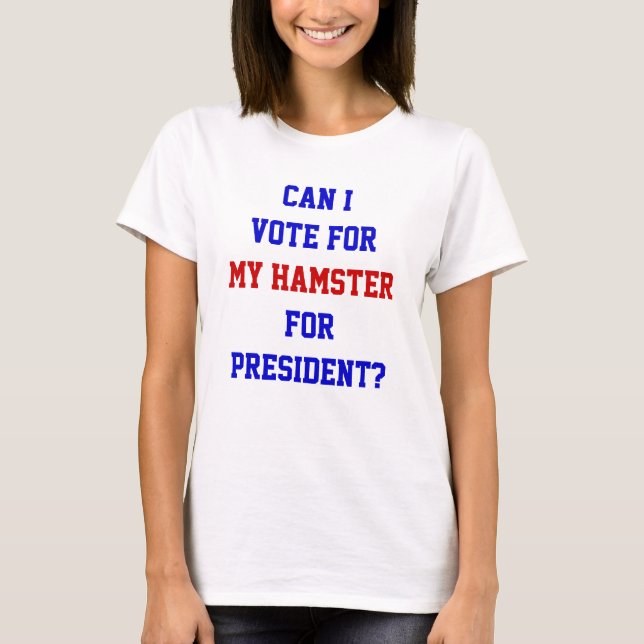 Rolig politisk röst för hamsterpresident-citat t shirt (Framsida)