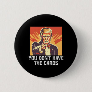 Rolig politisk supporter Trump Du Har Inte Kort Knapp